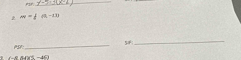 PSF: 
_ 
2. m= 1/6 (0,-13)
PSF: _SIF: 
_ 
3. (-8.84)(5.-46)