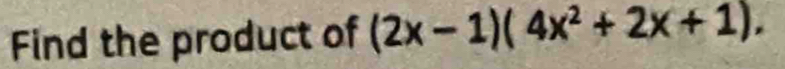 Find the product of (2x-1)(4x^2+2x+1).