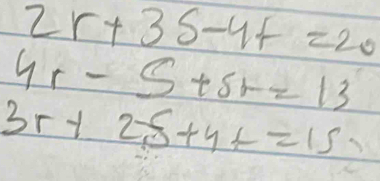 2r+3s-4f=20
4r-5+5r=13
3r+2s+4t=1s