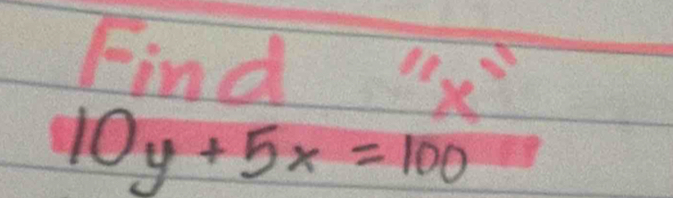 Find x°
10y+5x=100