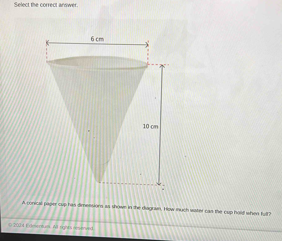 Solved: Select the correct answer. A conical paper cup has dimensions ...