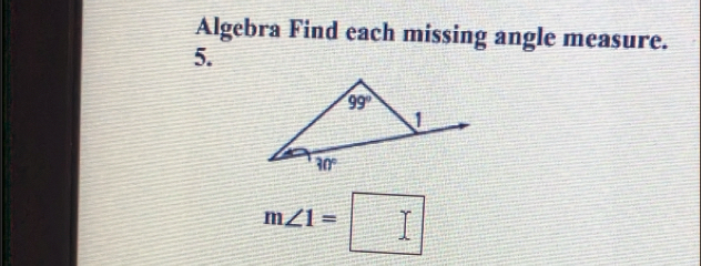 Algebra Find each missing angle measure.
5.
m∠ 1=□