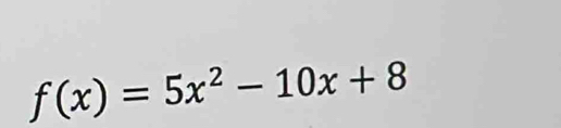 f(x)=5x^2-10x+8