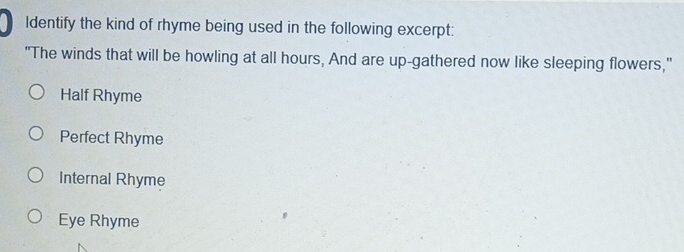 Solved: Identify the kind of rhyme being used in the following excerpt ...