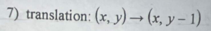 translation: (x,y)to (x,y-1)