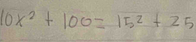 10x^2+100=15^2+25