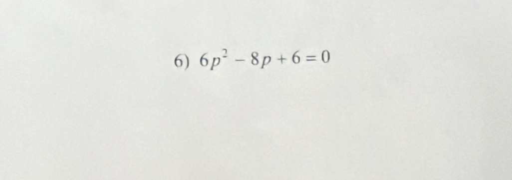 6p^2-8p+6=0