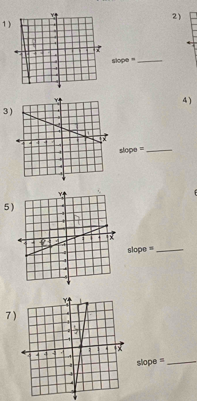 slope = _ 
4 ) 
3
slope = _ 

5)
slope = _ 
7)
slope = _