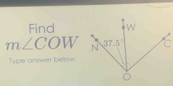 Find
m∠ COW
Type answer below.