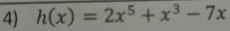 h(x)=2x^5+x^3-7x