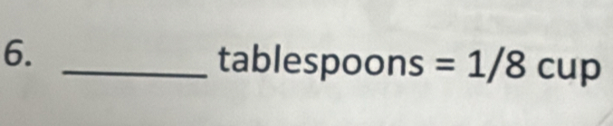 tablespoon S =1/8cup