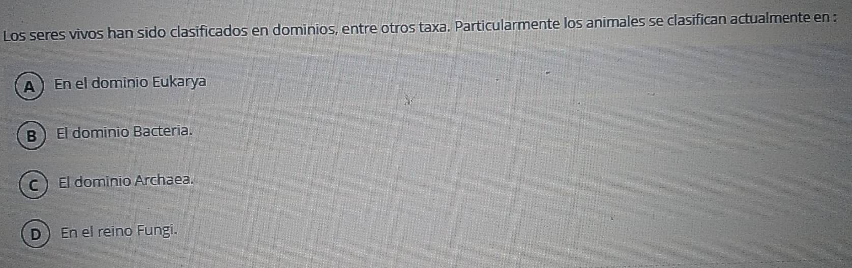 Solved: Los seres vivos han sido clasificados en dominios, entre otros  taxa. Particularmente los a [Biology]