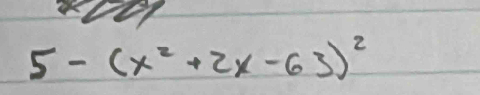 5-(x^2+2x-63)^2