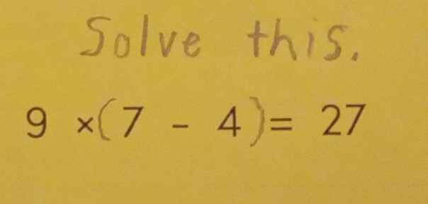 Solve
9* (7-4)=27