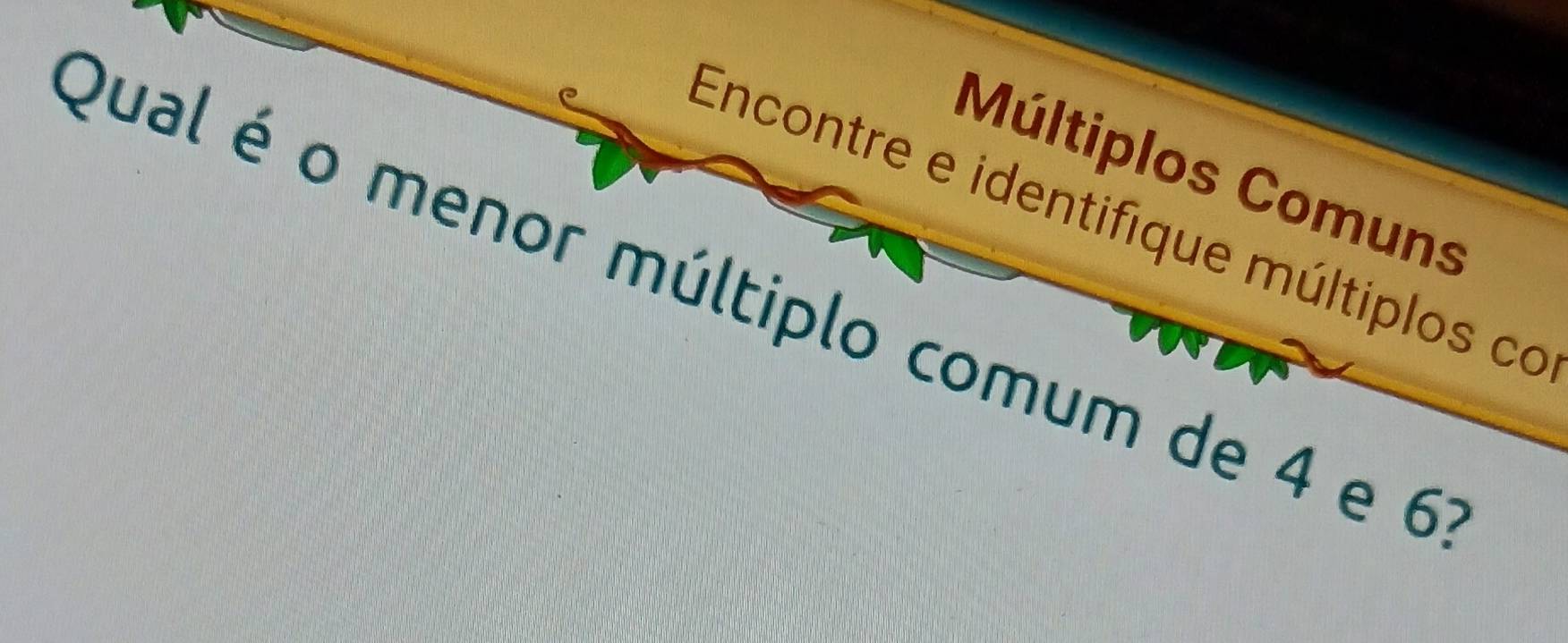 Resolvido:Múltiplos Comuns Encontre e identifique múltiplos co Qual é o ...