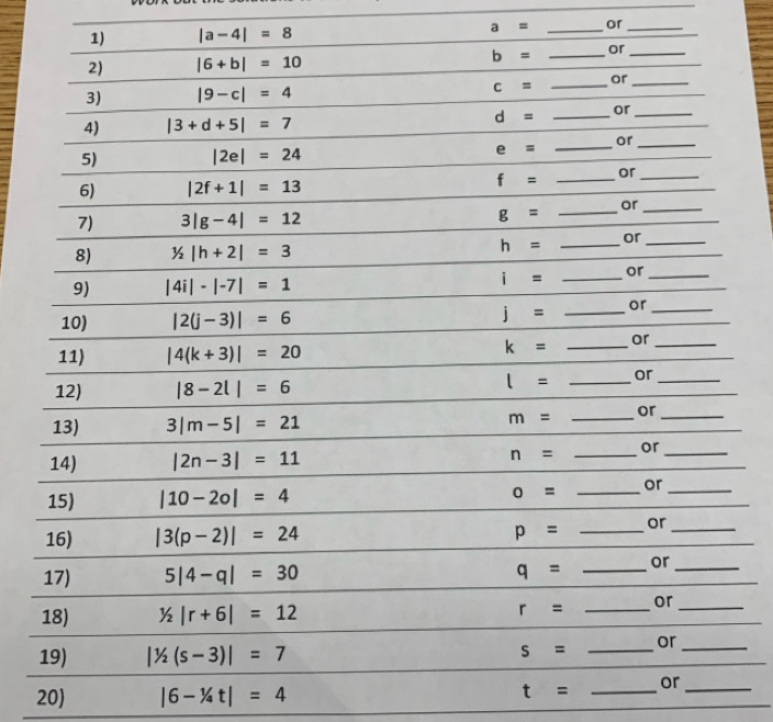 |a-4|=8 a= _or_
_
20) |6-1/4t|=4
_ t=