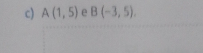 A(1,5) e B(-3,5).