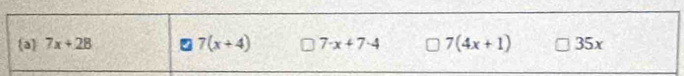 a 7x+28 7(x+4) 7-x+7-4 7(4x+1) 35x