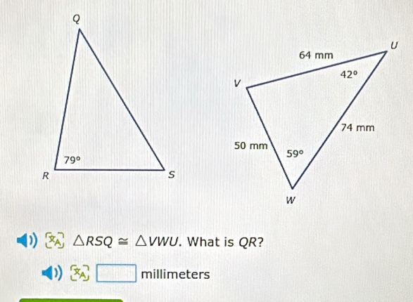 )) △ RSQ≌ △ VWU. What is QR?
) □ m illimeters