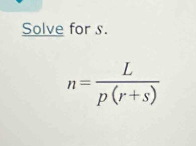 Solve for s.
n= L/p(r+s) 