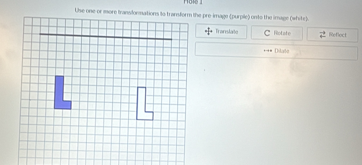 Translate C Rotate Reflect 
Dilate