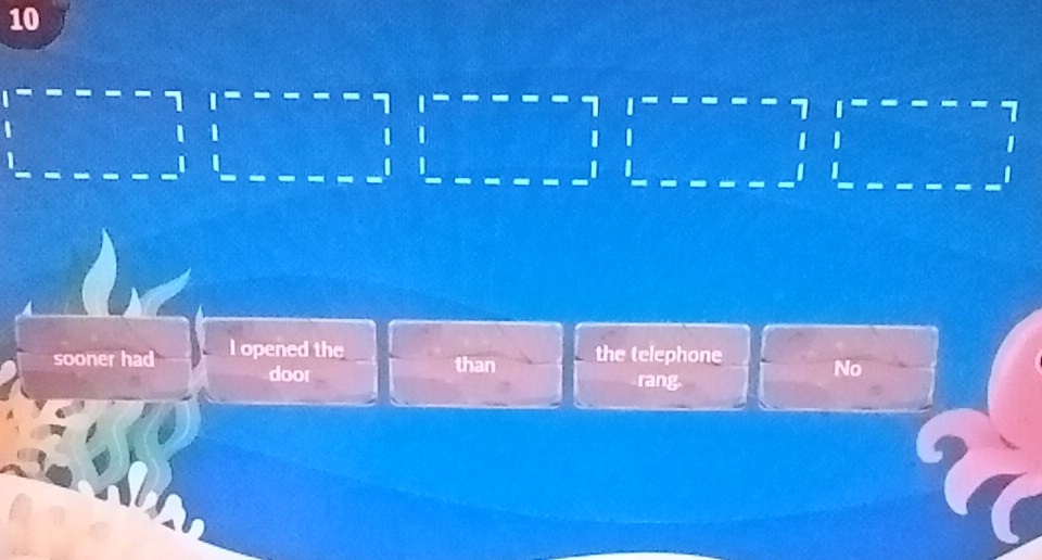 sooner had I opened the than the telephone No 
door rang.