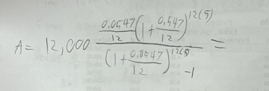 A=12,000frac frac 0.007(12+frac 0.557)^112(1+ (0.0007)/12 )^120-1=