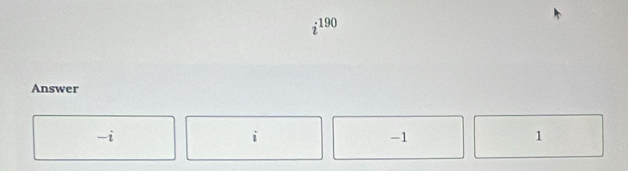 190

Answer
-2
i
-1
1