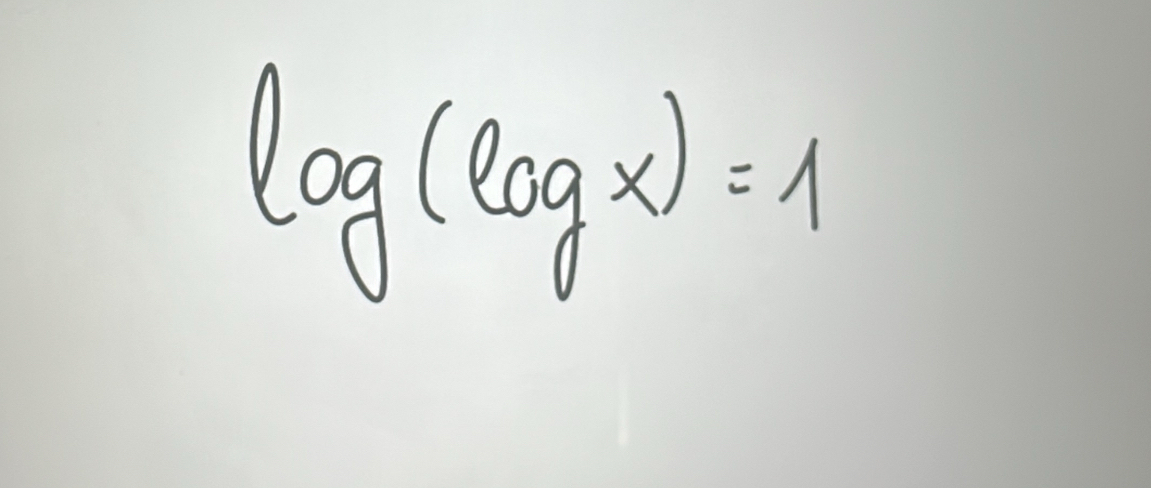 log (log x)=1