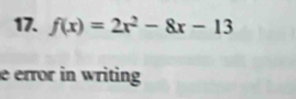 f(x)=2x^2-8x-13
e error in writing