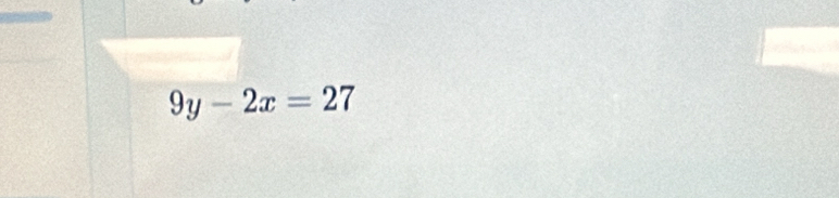 9y-2x=27