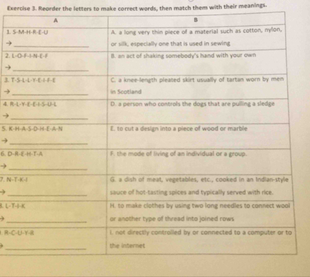 Reorder the letters to make correct words, then match them with their meanings. 
1. 
→ 
2. L 
-) 
3. T
→ 
4. R
_→ 
S. K - 
_→ 
6. D - 
_→ 
7. N - 
B. L-T. R-C