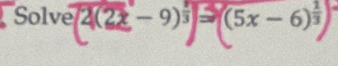 Solve 2(2x-9) (5x − 6)