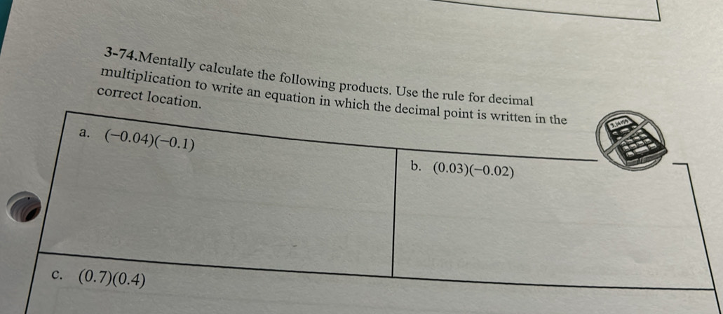 3-74.Mentally calculate the following products. Use the rule for decimal
correct location.
multiplication to write an equation in which the dec