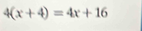 4(x+4)=4x+16