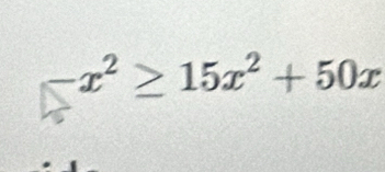 -x^2≥ 15x^2+50x