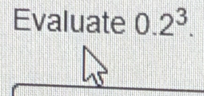 Evaluate 0.2^3.