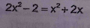 2x^2-2=x^2+2x