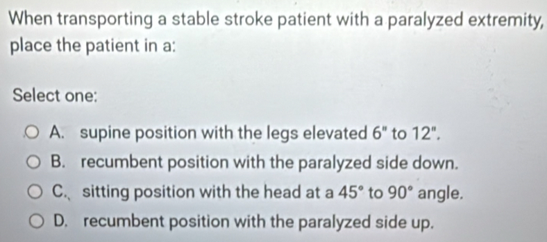 Solved: When transporting a stable stroke patient with a paralyzed ...