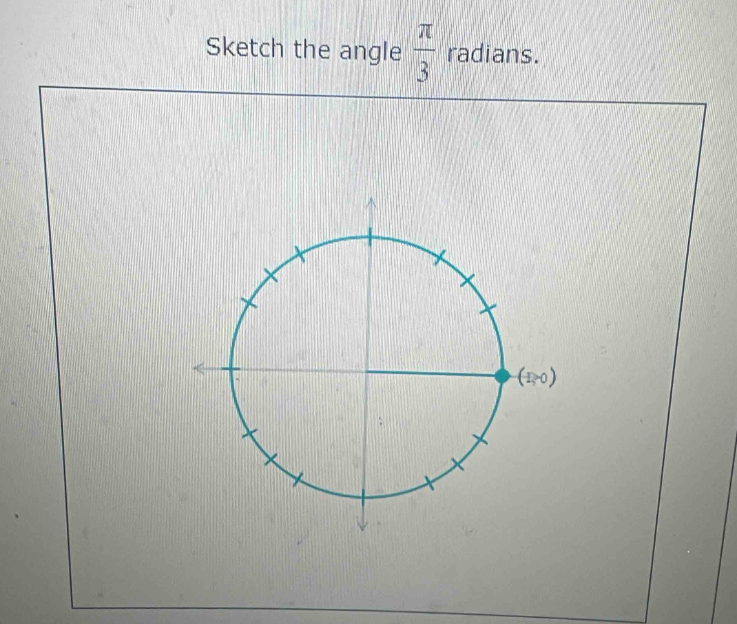 Sketch the angle  π /3  radians.