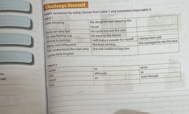 Challenge Yourself 
ate sentences by using clauses from table 1 and connectors from table 2.
= □ /□   _ 
_ 
ts. 
OR) 
_ 
_ 
_ 
_ 
_ 
_ 
_ 
_