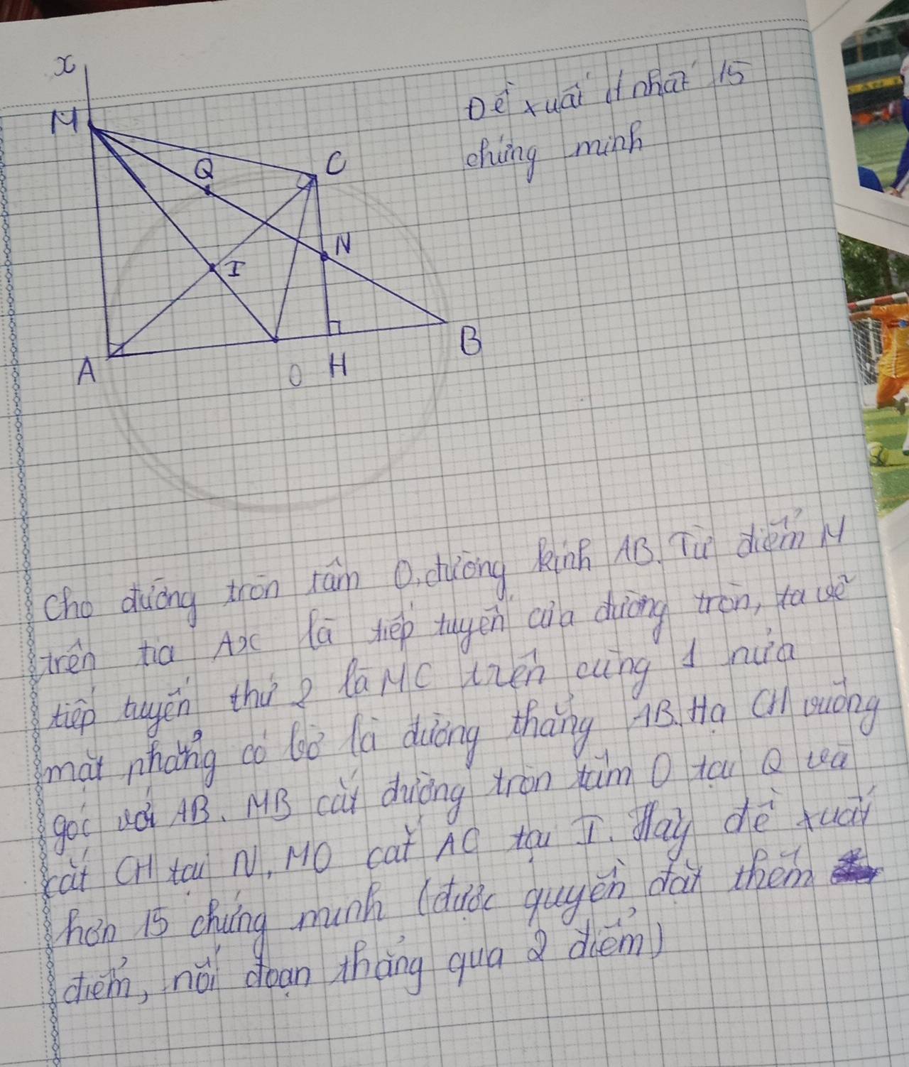 De tuāi d nhāǐ 15 
oiving minh 
cho duōng zrón rán Q. duōng Ring AB Tù dièn 
drén tia Ax lú hiep tugen ca diòng tron, ta 10e^2
tiep hugěn thùg laMC tzén eíng d nuà 
mài nháng cà 6ò là duòng thāng i8Ha al ouàng 
gò uà AB. MB cài duiòng tron xùn o tcu uà 
(àt (ì tóu N, MO cat AC tóu J. May dè tuá 
hen 15 chng munh (duǒ qugen dàn them 
dieh, nǎi doan thàng quā dém)