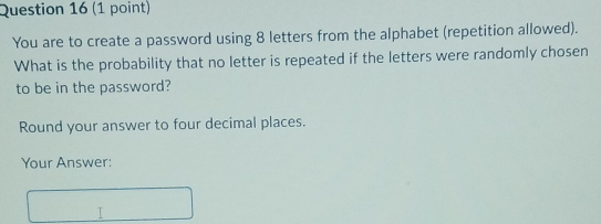 Solved: You are to create a password using 8 letters from the alphabet ...