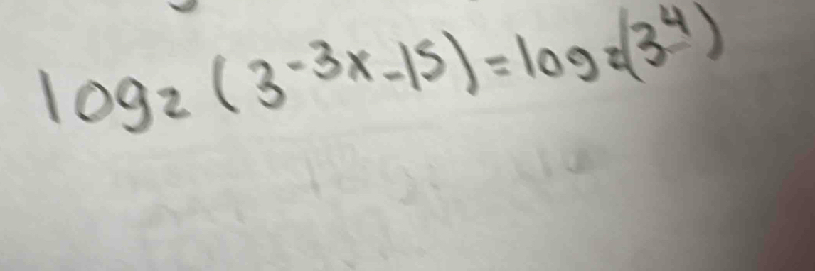 log _2(3^(-3x)-15)=log _2(3^4)