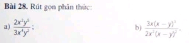 Rút gọn phân thức:
a)  2x^2y^5/3x^4y^2  : frac 3x(x-y)^32x^2(x-y)^2·
b)