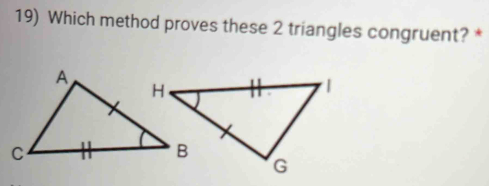 Which method proves these 2 triangles congruent? *