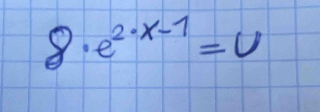 8· e^(2· x-1)=v