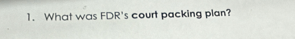 What was FDR's court packing plan?