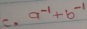 a^(-1)+b^(-1)