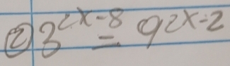 ② 3^(2x-8)=9^(2x-2)